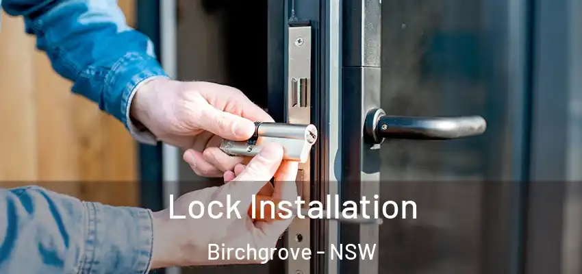 Lock Installation Birchgrove - NSW