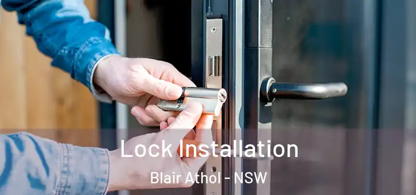 Lock Installation Blair Athol - NSW