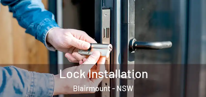 Lock Installation Blairmount - NSW