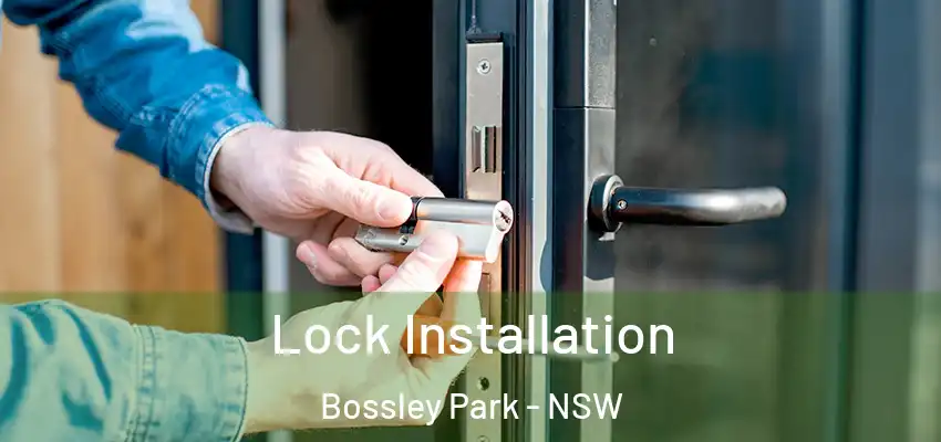 Lock Installation Bossley Park - NSW
