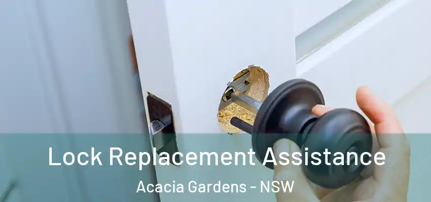 Lock Replacement Assistance Acacia Gardens - NSW