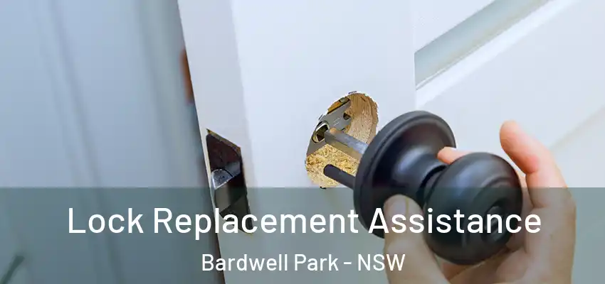 Lock Replacement Assistance Bardwell Park - NSW
