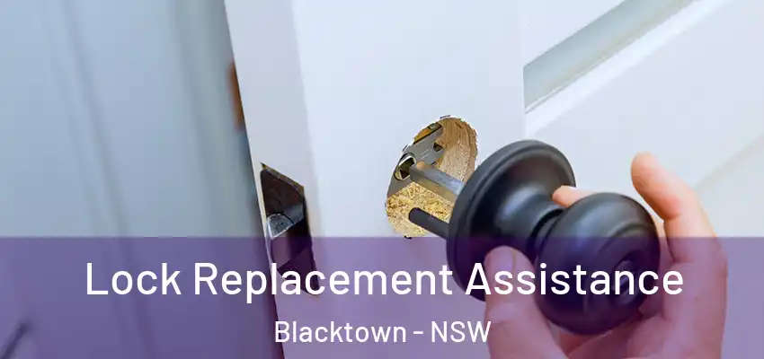 Lock Replacement Assistance Blacktown - NSW
