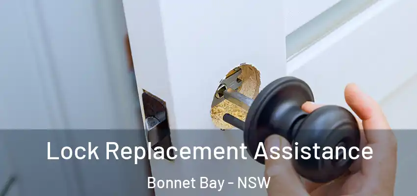 Lock Replacement Assistance Bonnet Bay - NSW