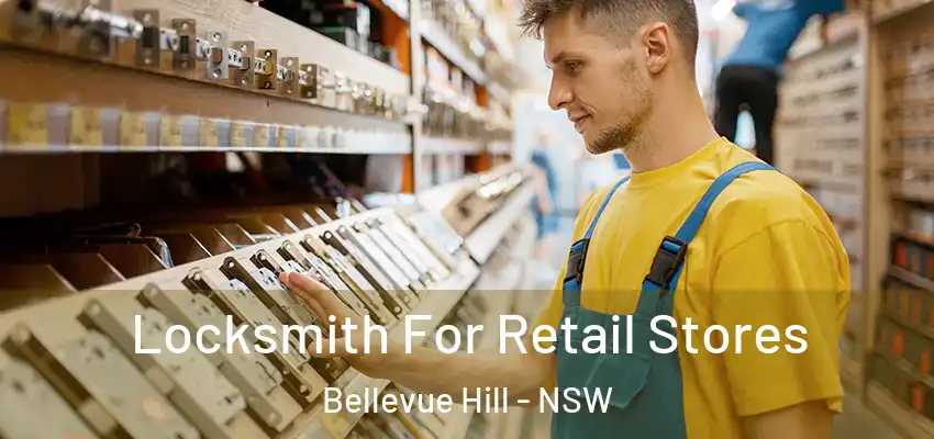Locksmith For Retail Stores Bellevue Hill - NSW