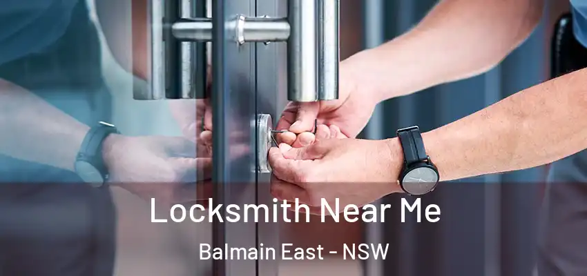 Locksmith Near Me Balmain East - NSW