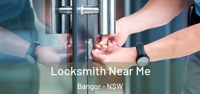 Locksmith Near Me Bangor - NSW