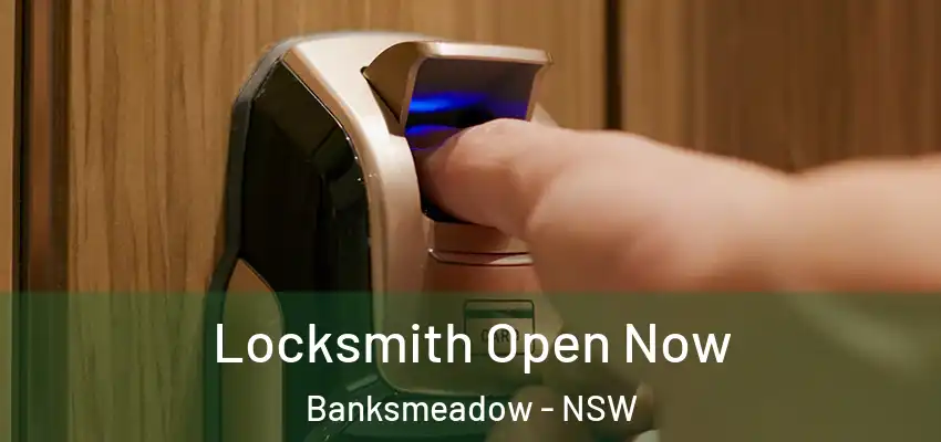 Locksmith Open Now Banksmeadow - NSW