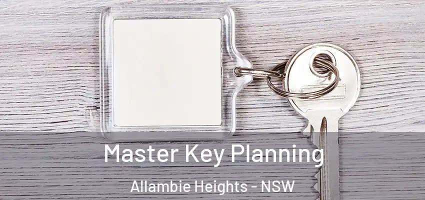 Master Key Planning Allambie Heights - NSW