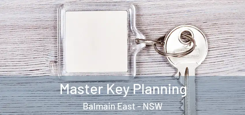 Master Key Planning Balmain East - NSW