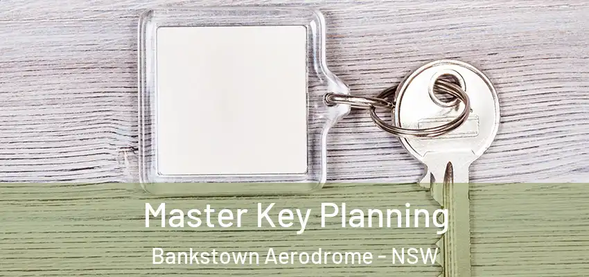 Master Key Planning Bankstown Aerodrome - NSW