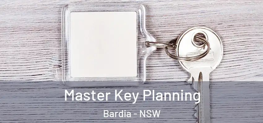 Master Key Planning Bardia - NSW
