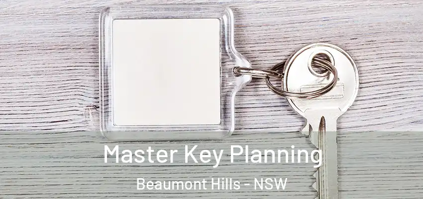 Master Key Planning Beaumont Hills - NSW