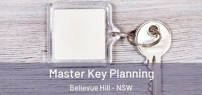 Master Key Planning Bellevue Hill - NSW