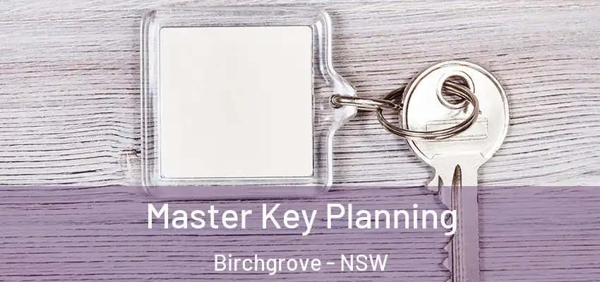 Master Key Planning Birchgrove - NSW