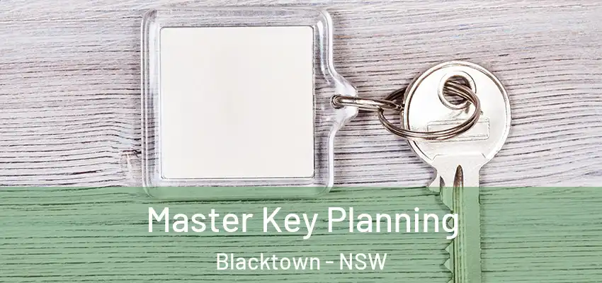 Master Key Planning Blacktown - NSW