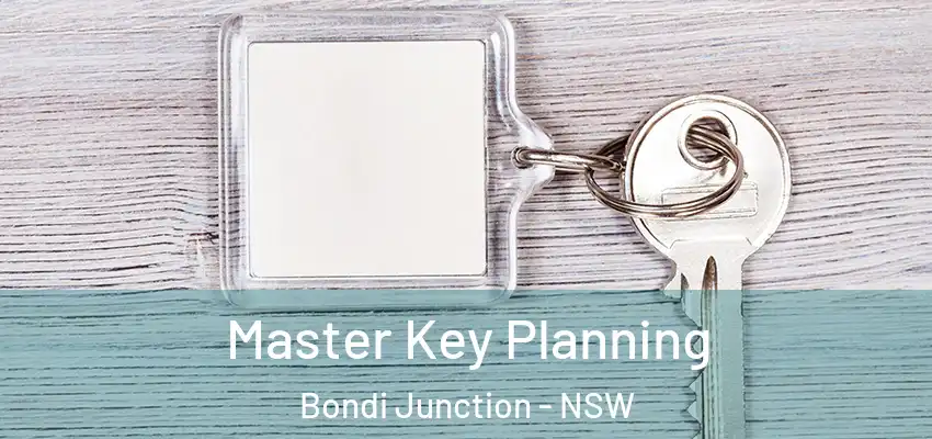 Master Key Planning Bondi Junction - NSW