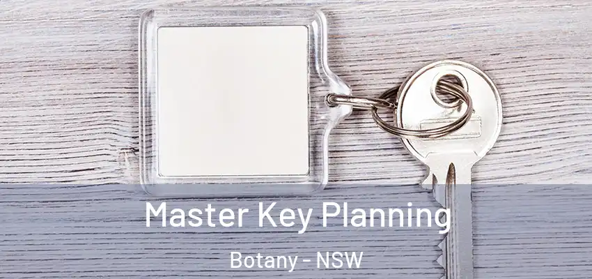 Master Key Planning Botany - NSW