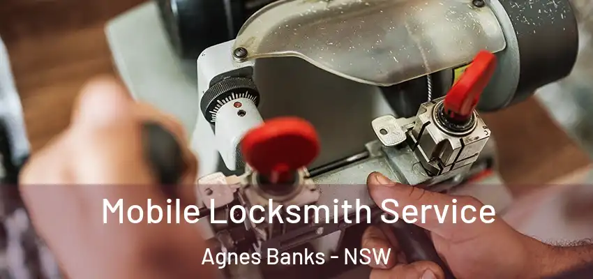 Mobile Locksmith Service Agnes Banks - NSW