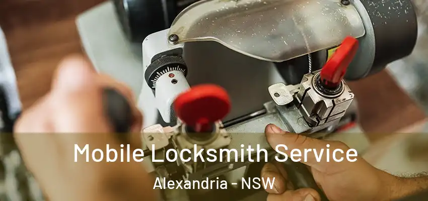Mobile Locksmith Service Alexandria - NSW