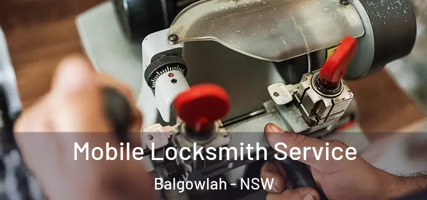 Mobile Locksmith Service Balgowlah - NSW