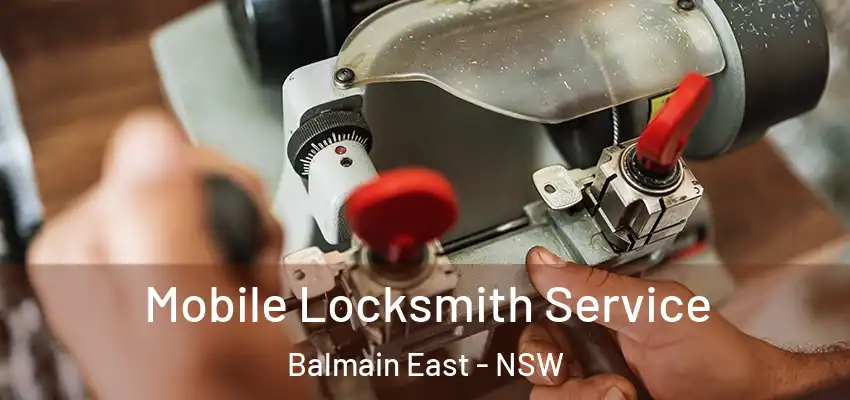 Mobile Locksmith Service Balmain East - NSW