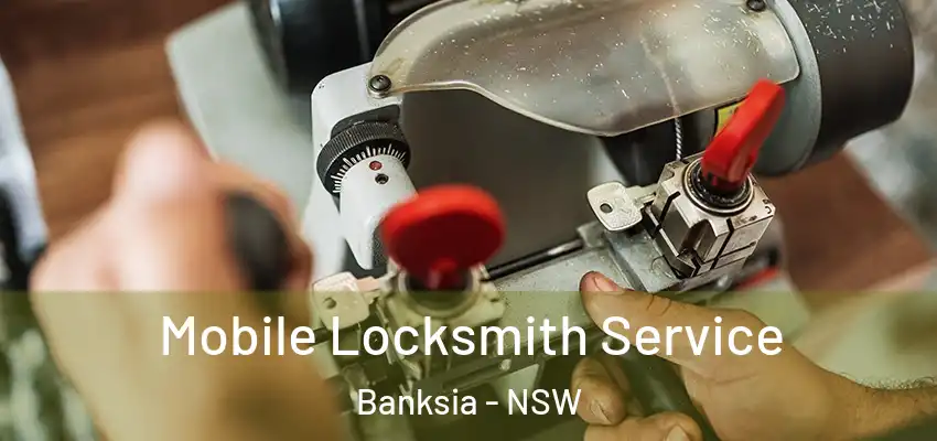 Mobile Locksmith Service Banksia - NSW