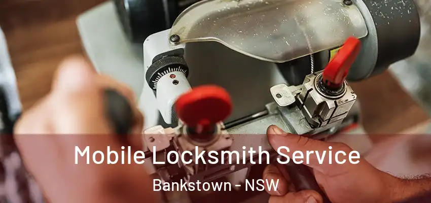 Mobile Locksmith Service Bankstown - NSW