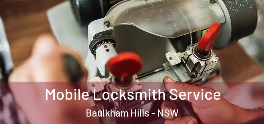 Mobile Locksmith Service Baulkham Hills - NSW