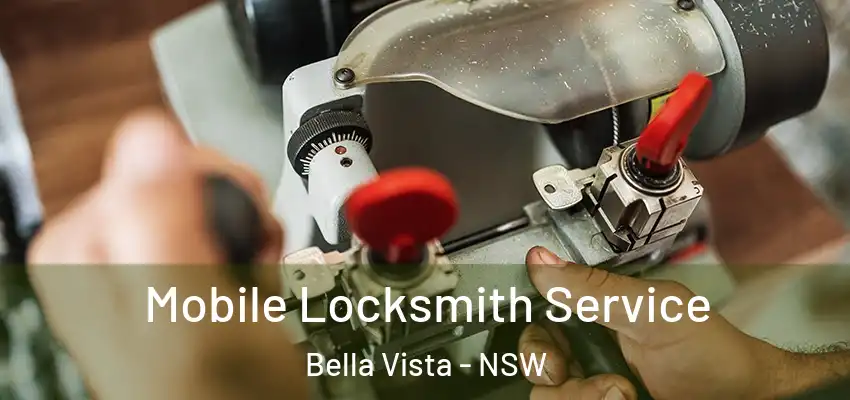 Mobile Locksmith Service Bella Vista - NSW