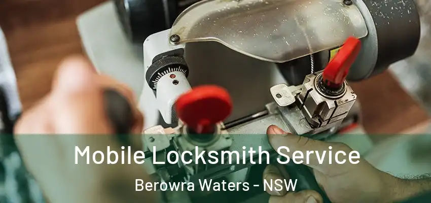 Mobile Locksmith Service Berowra Waters - NSW