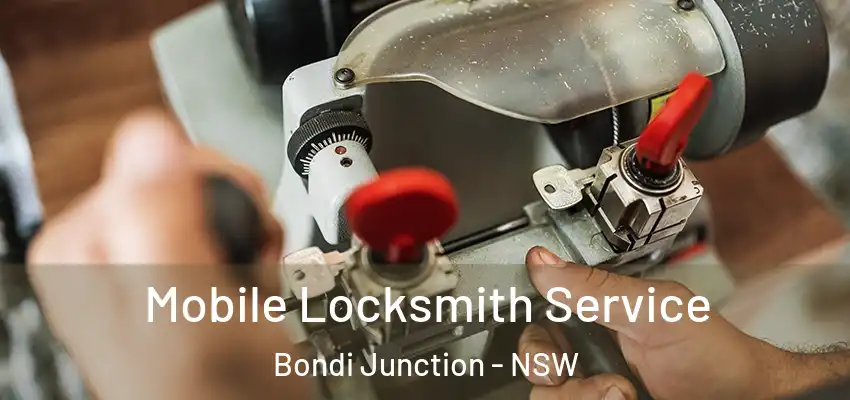 Mobile Locksmith Service Bondi Junction - NSW