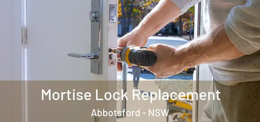 Mortise Lock Replacement Abbotsford - NSW