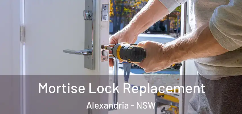 Mortise Lock Replacement Alexandria - NSW
