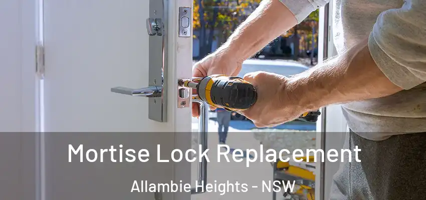 Mortise Lock Replacement Allambie Heights - NSW