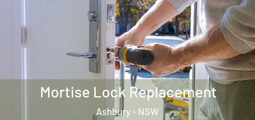 Mortise Lock Replacement Ashbury - NSW
