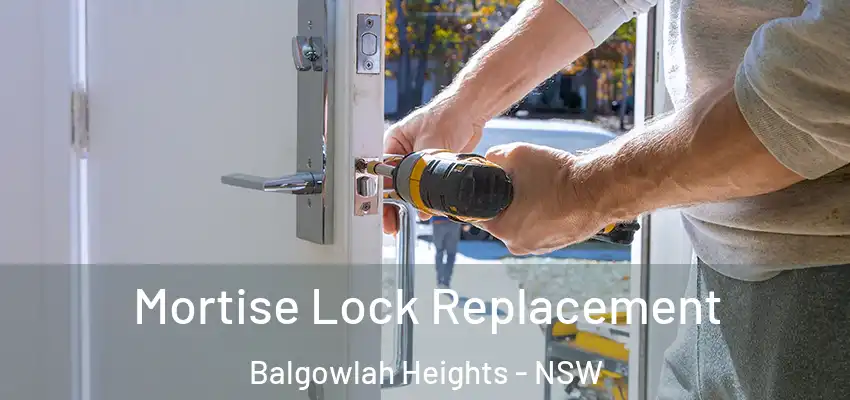 Mortise Lock Replacement Balgowlah Heights - NSW