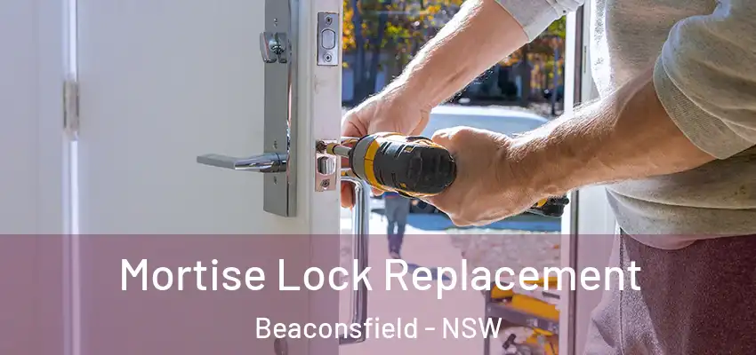  Mortise Lock Replacement Beaconsfield - NSW