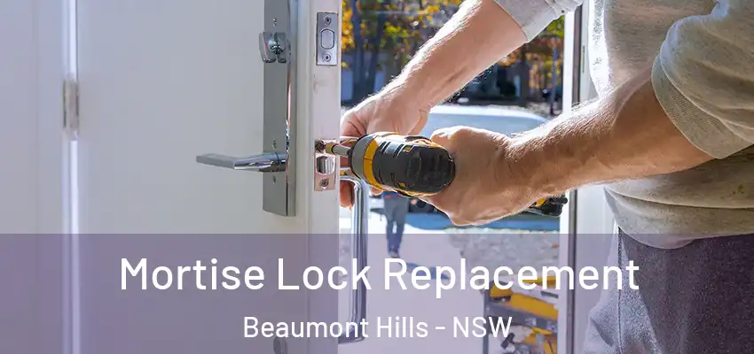 Mortise Lock Replacement Beaumont Hills - NSW