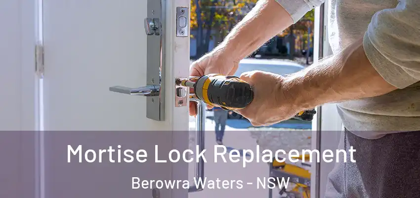 Mortise Lock Replacement Berowra Waters - NSW