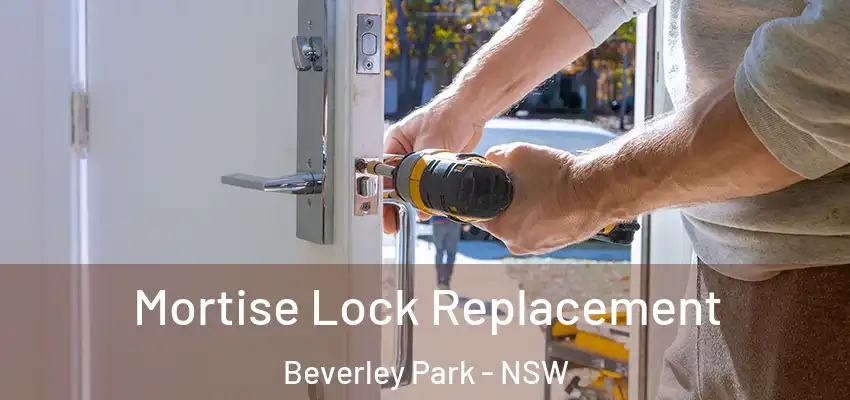 Mortise Lock Replacement Beverley Park - NSW