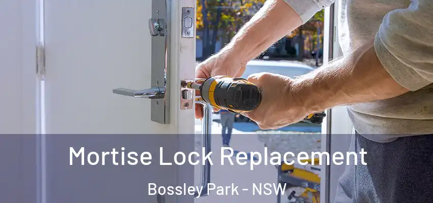 Mortise Lock Replacement Bossley Park - NSW