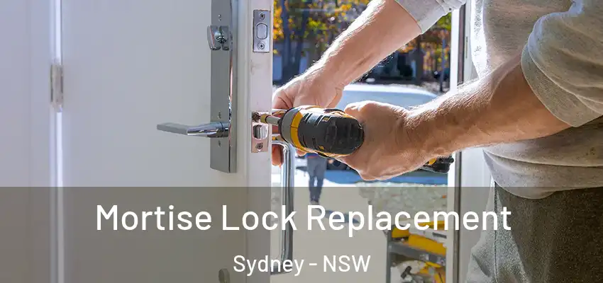 Mortise Lock Replacement Sydney - NSW