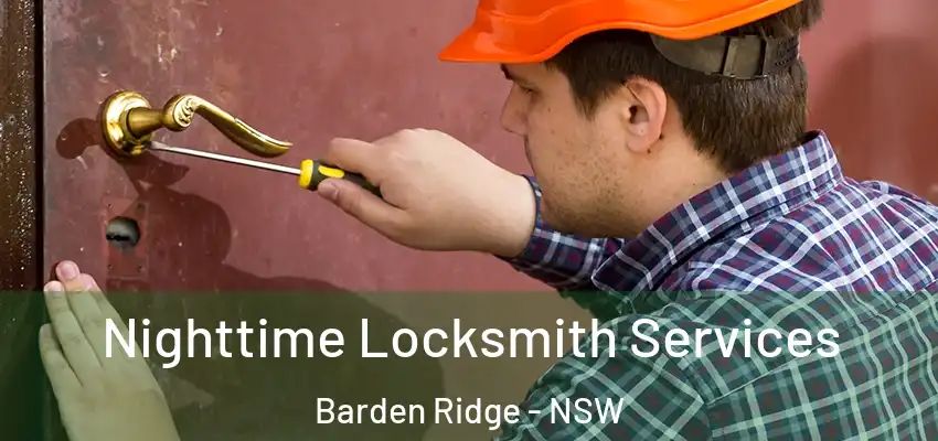 Nighttime Locksmith Services Barden Ridge - NSW