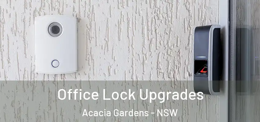 Office Lock Upgrades Acacia Gardens - NSW
