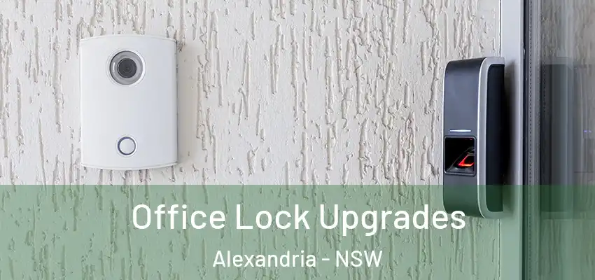 Office Lock Upgrades Alexandria - NSW