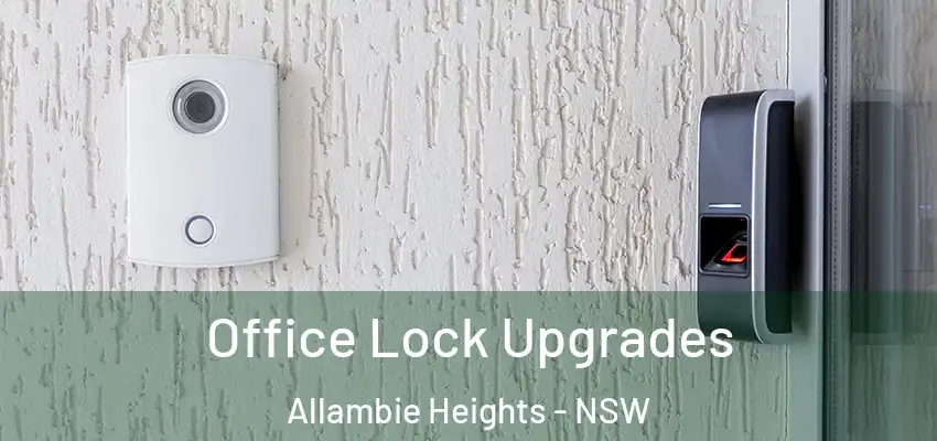 Office Lock Upgrades Allambie Heights - NSW