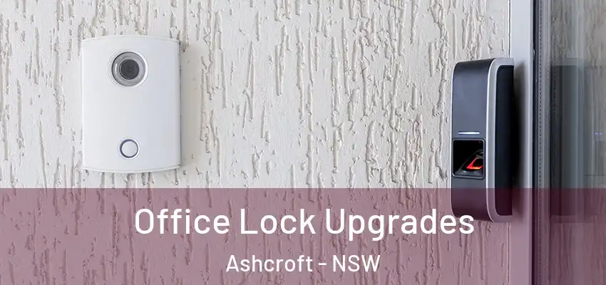 Office Lock Upgrades Ashcroft - NSW
