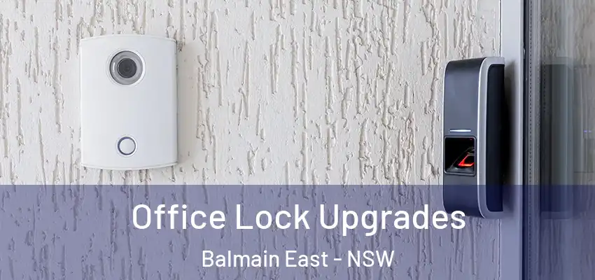 Office Lock Upgrades Balmain East - NSW