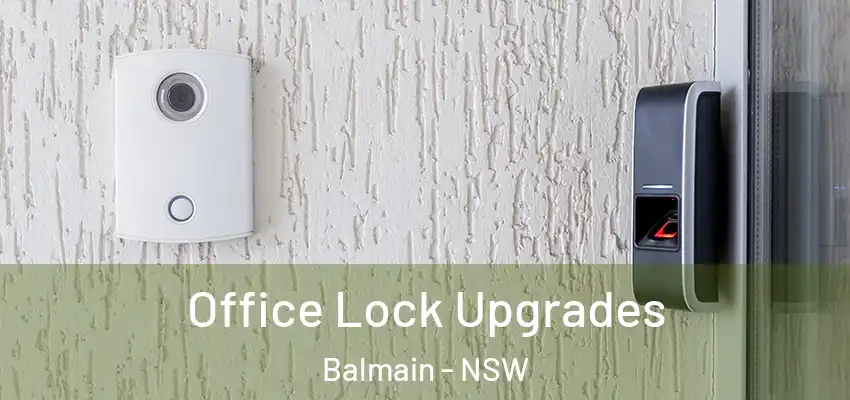 Office Lock Upgrades Balmain - NSW